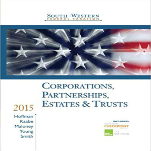 Solution Manual for South-Western Federal Taxation 2015 Corporations Partnerships Estates and Trusts 38th Edition Hoffman Raabe Maloney Young Smith 1285438299 9781285438290