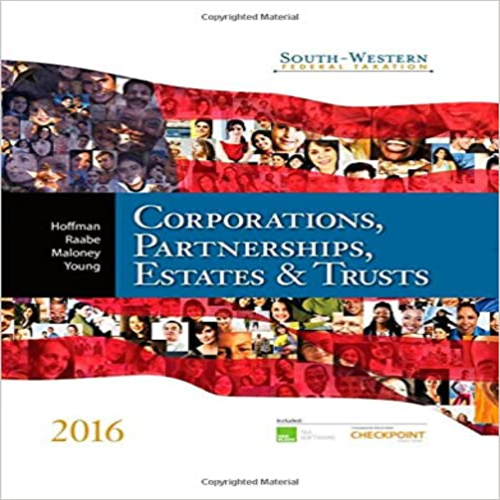 Solution Manual for South-Western Federal Taxation 2016 Corporations Partnerships Estates and Trusts 39th Edition Hoffman Raabe Maloney Young 1305399889 9781305399884