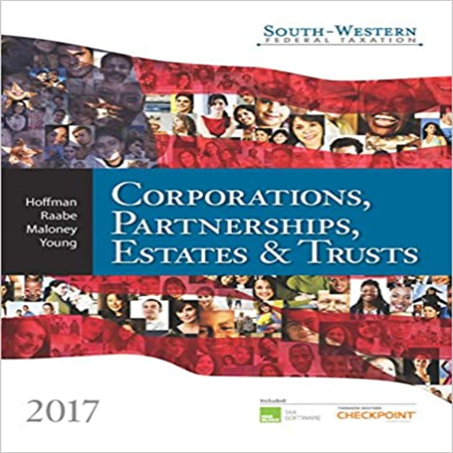 Solution Manual for South Western Federal Taxation 2017 Corporations Partnerships Estates and Trusts 40th Edition Hoffman Raabe Maloney Young 1305874331 9781305874336