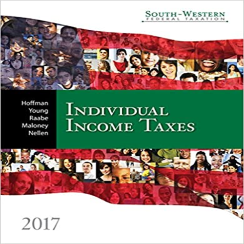 Solution Manual for South-Western Federal Taxation 2017 Individual Income Taxes 40th Edition Hoffman Young Raabe Maloney and Nellen 130587398X 9781305873988