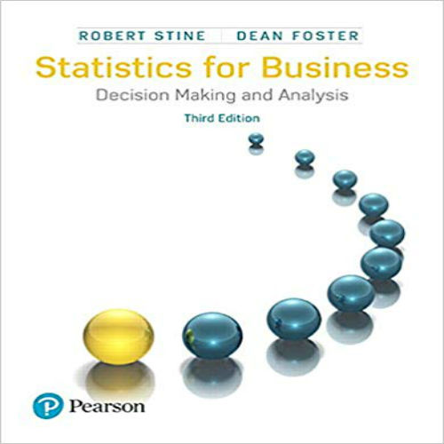 Solution Manual for Statistics for Business Decision Making and Analysis 3rd Edition Stine Foster 0134497163 9780134497167