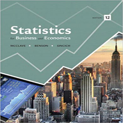 Solution Manual for Statistics for Business and Economics 12th Edition McClave Benson Sincich 032182623X 9780321826237