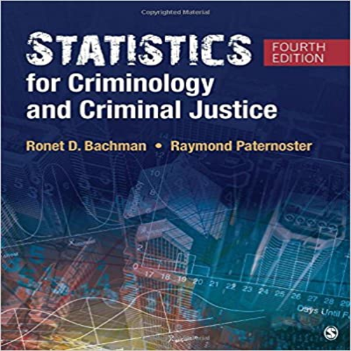 Solution Manual for Statistics for Criminology and Criminal Justice 4th Edition Bachman Paternoster 1506326102 9781506326108