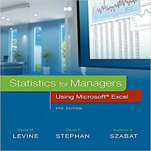 Solution Manual for Statistics for Managers Using Microsoft Excel 8th Edition Levine Stephan Szabat 0134173058 9780134173054