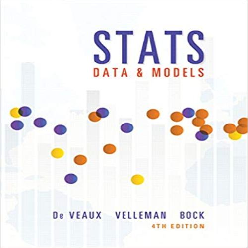 Solution Manual for Stats Data and Models 4th Edition Veaux Velleman Bock 0321986490 9780321986498