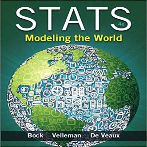 Solution Manual for Stats Modeling the World 4th Edition Bock Velleman Veaux 0321854012 9780321854018