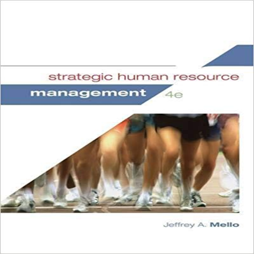 Solution Manual for Strategic Human Resource Management 4th Edition Mello 1285426797 9781285426792