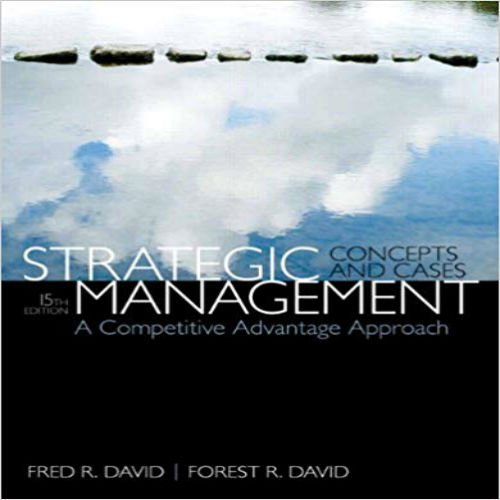 Solution Manual for Strategic Management A Competitive Advantage Approach Concepts 15th Edition David 0133444791 9780133444797