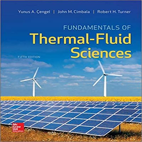 Solution Manual for fundamentals of thermal fluid sciences 5th edition by Cengel Turner Cimbala ISBN 0078027683 9780078027680