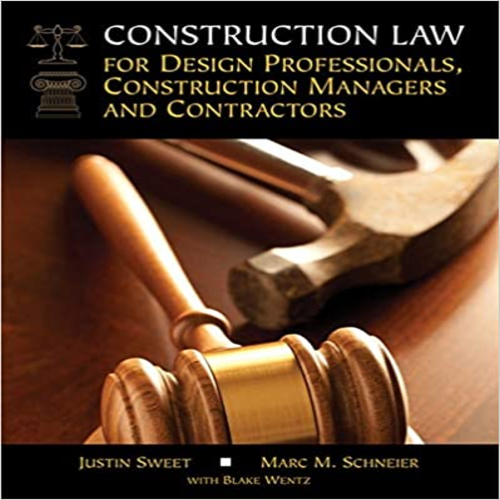 Solution manual for Construction Law for Design Professionals Construction Managers and Contractors 1st Edition by Sweet Schneier Wentz ISBN 1111986908 9781111986902