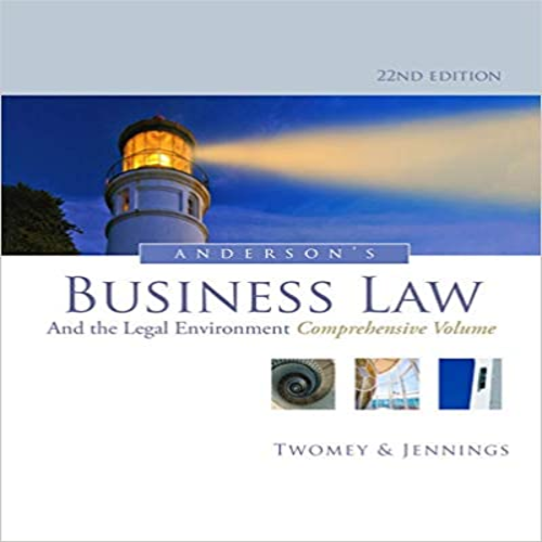 Solutions Manual for Andersons Business Law and the Legal Environment Comprehensive Volume 22nd Edition Twomey Jennings 1133587585 9781133587583