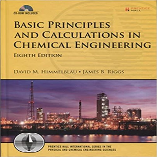 Solutions Manual for Basic Principles and Calculations in Chemical Engineering, 8th Edition Himmelblau ISBN 0132346605 9780132346603