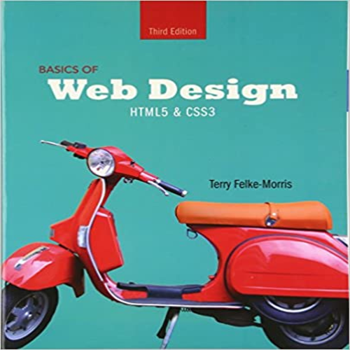 Solutions Manual for Basics of Web Design HTML5 and CSS3 3rd Edition by Morris ISBN 0133970744 9780133970746
