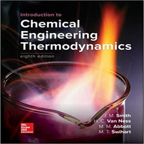 Solution Manual for Introduction to Chemical Engineering Thermodynamics 8th Edition Smith Ness Abbott Swihart 1259696529 9781259696527