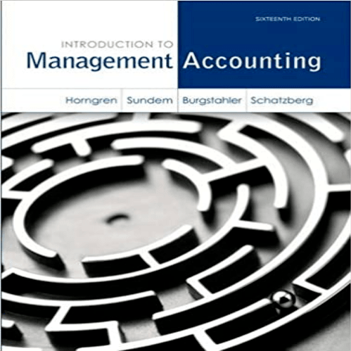 Solutions Manual for Introduction to Management Accounting 16th Edition Horngren Sundem Schatzberg Burgstahler 0133058786 9780133058789