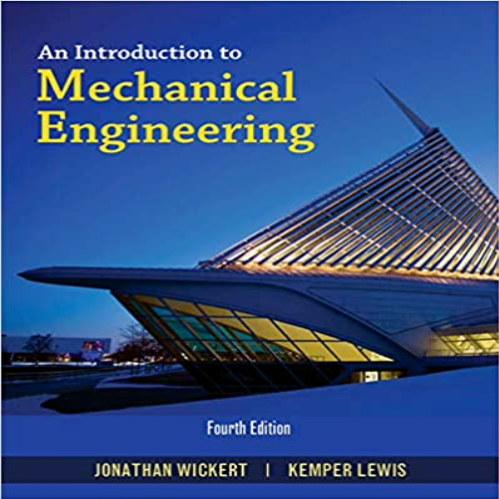 Solutions Manual for Introduction to Mechanical Engineering 4th Edition Wickert Lewis 1305635132 9781305635135