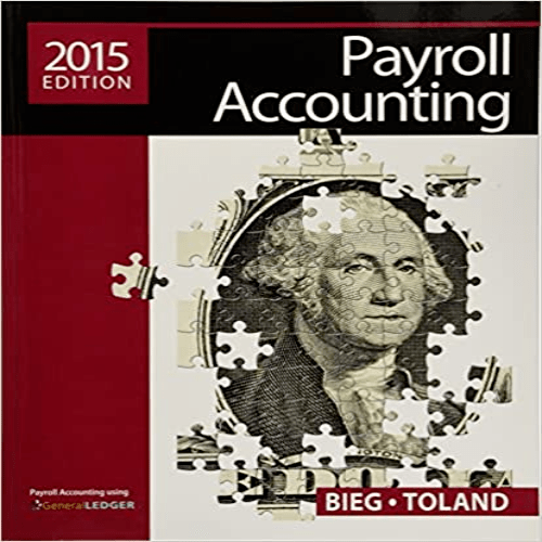 Solutions Manual for Payroll Accounting 2015 25th Edition Bieg Toland 1285862074 9781285862071