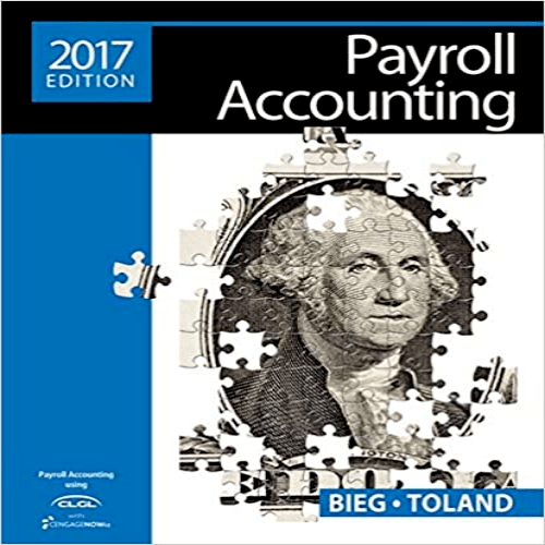 Solutions Manual for Payroll Accounting 2017 27th Edition Bieg Toland 1305675126 9781305675124