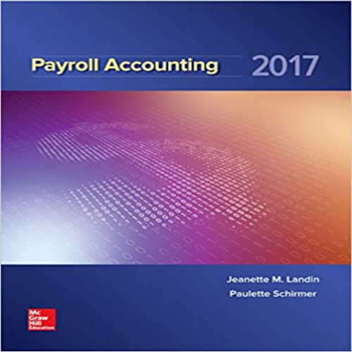 Solutions Manual for Payroll Accounting 2017 3rd Edition Landin Schirmer 1259572188 9781259572180