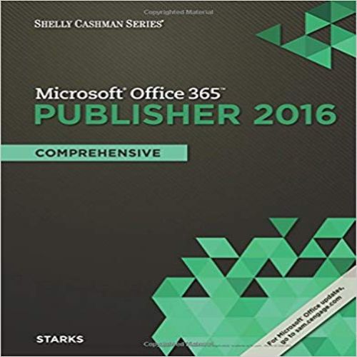 Solutions Manual for Shelly Cashman Series Microsoft Office 365 and Publisher 2016 Comprehensive Loose leaf Version 1st Edition Starks 1305871200 9781305871205