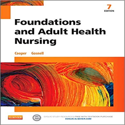 Test Bank by Foundations and Adult Health Nursing 7th Edition by Cooper and Gosnell ISBN 0323100015 9780323100014