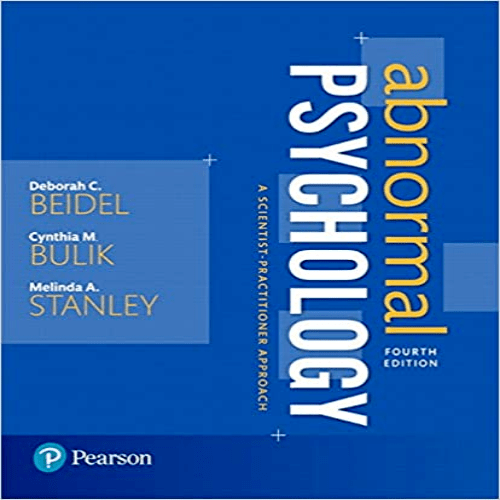 Test Bank for Abnormal Psychology A Scientist Practitioner Approach 4th Edition Beidel Bulik Stanley 013423894X 9780134238944