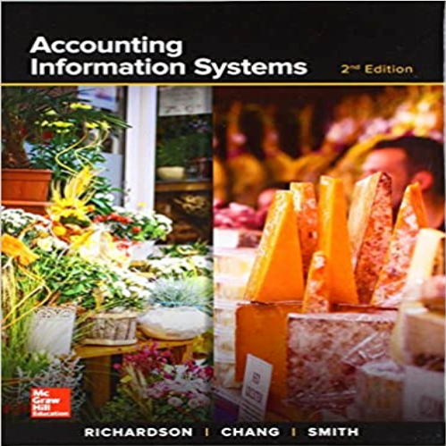 Test Bank for Accounting Information Systems 2nd Edition Richardson Chang Smith 1260153150 9781260153156