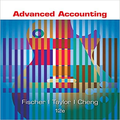 Test Bank for Advanced Accounting 12th Edition Fischer Tayler and Cheng 1305084853 9781305084858