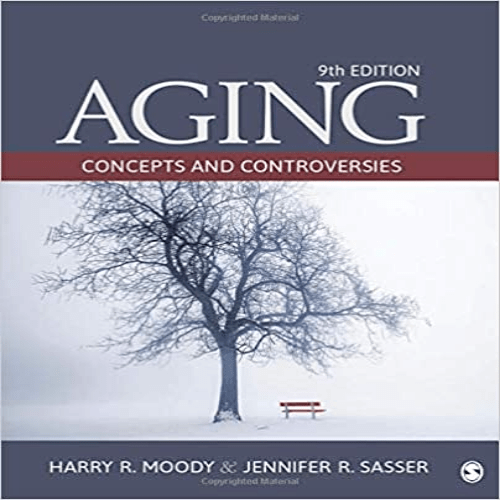  Test Bank for Aging Concepts and Controversies 9th Edition Moody Sasser 1506328008 9781506328003