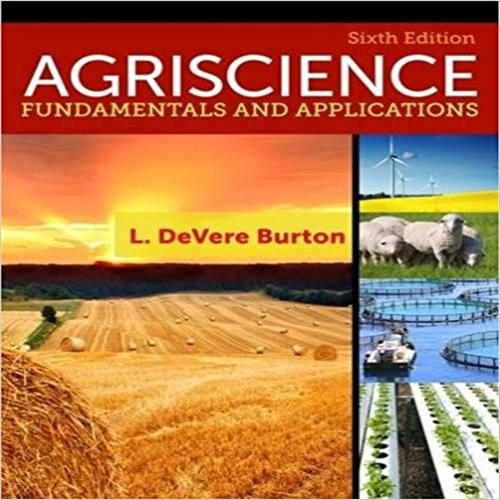 Test Bank for Agriscience Fundamentals and Applications 6th Edition Burton 0357020421 9780357020425