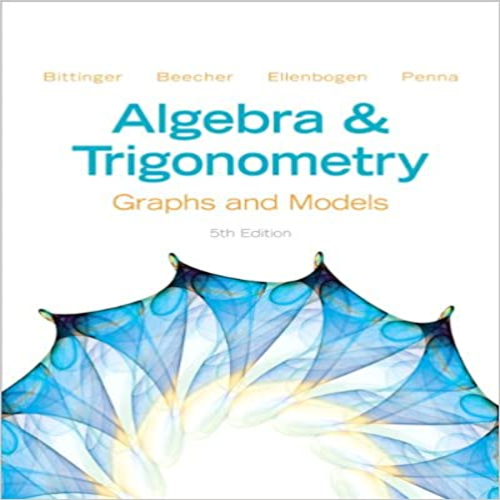 Test Bank for Algebra and Trigonometry Graphs and Models 5th Edition Bittinger Beecher Ellenbogen Penna 9780321783974 0321783972