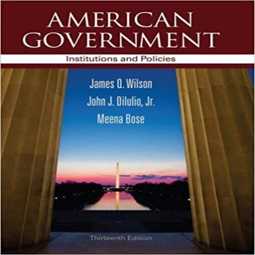 Test Bank for American Government Institutions and Policies 13th Edition Wilson DiIulio Bose 1111830010 9781111830014