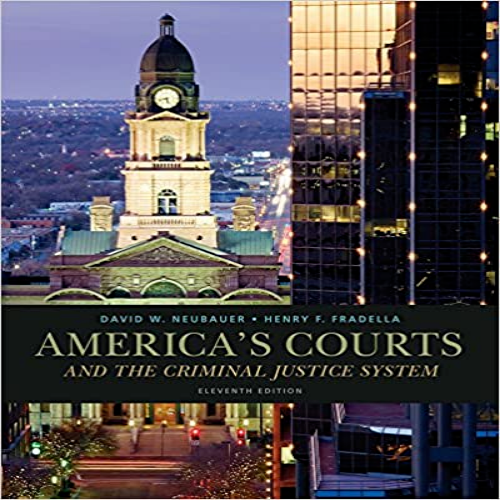 Test Bank for Americas Courts and the Criminal Justice System 11th Edition Neubauer Fradella 1285061942 9781285061948