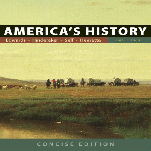 Test Bank for Americas History Concise Edition 9th Edition Edwards Hinderaker Self Henretta 1319059538 9781319059538