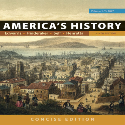 Test Bank for Americas History Concise Edition Volume 1 9th Edition Edwards Hinderaker Self Henretta 1319060587 9781319060589