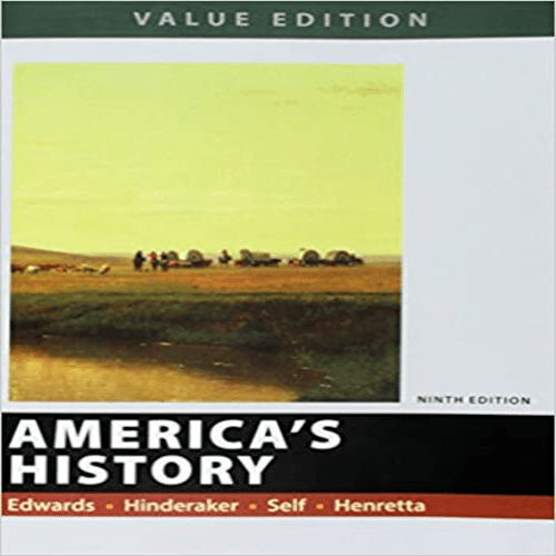  Test Bank for Americas History Value Edition 9th Edition Edwards Hinderaker Self Henretta 1319060625 9781319060626