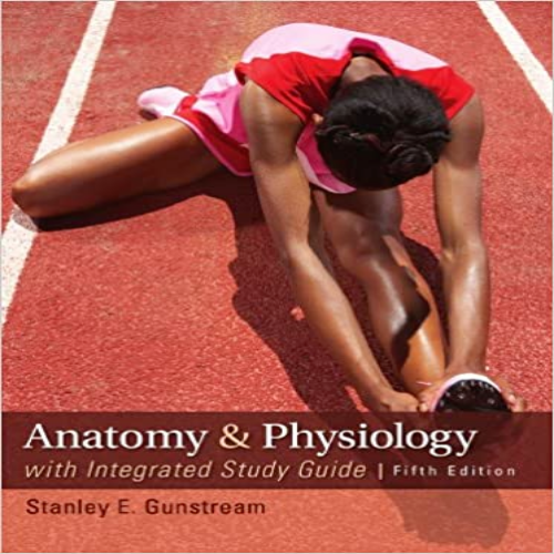 Test Bank for Anatomy and Physiology with Integrated Study Guide 5th Edition Gunstream 0073378232 9780073378237