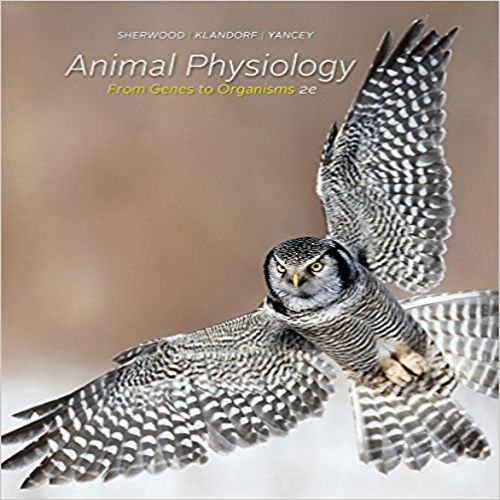 Test Bank for Animal Physiology From Genes to Organisms 2nd Edition Sherwood Klandorf Yancey 0840068654 9780840068651