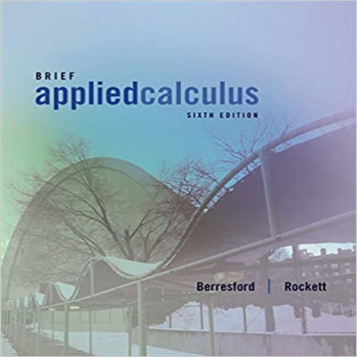 Test Bank for Applied Calculus Brief 6th Edition Berresford Rockett 1133103928 9781133103929 