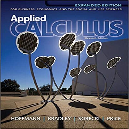  Test Bank for Applied Calculus for Business Economics and the Social and Life Sciences 11th Edition Hoffmann Bradley Sobecki and Price 0073532371 9780073532370