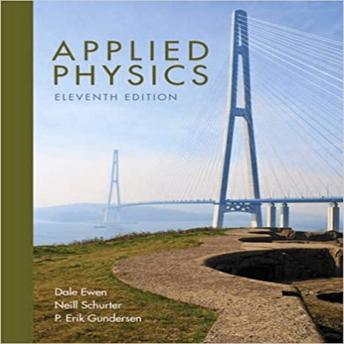 Test Bank for Applied Physics 11th Edition Ewen Schurter Gundersen 9780134159386