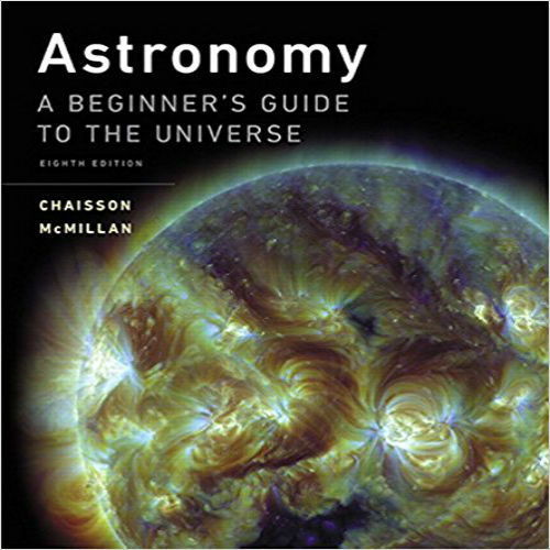 Test Bank for Astronomy A Beginner s Guide to the Universe 8th Edition Chaisson McMillan 0134087704 9780134087702