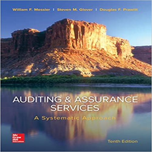 Test Bank for Auditing and Assurance Services A Systematic Approach 10th Edition Messier, Glover, Prawitt 0077732502 9780077732509