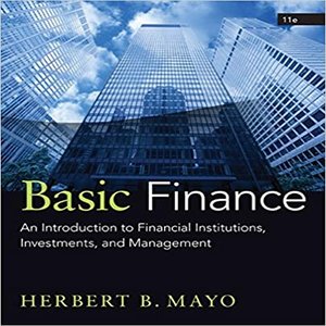 Test Bank for Basic Finance An Introduction to Financial Institutions Investments and Management 11th Edition by Mayo ISBN 1285425790 9781285425795