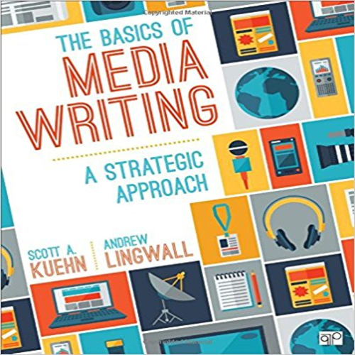 Test Bank for Basics of Media Writing A Strategic Approach 2nd Edition by Kuehn Lingwall ISBN 1506308104 9781506308104