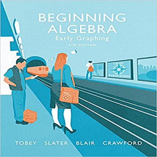 Test Bank for Beginning Algebra Early Graphing 4th Edition by Tobey Slater Blair Crawford ISBN 9780134178974 0134178971