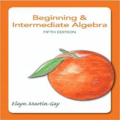 Test Bank for Beginning and Intermediate Algebra 5th Edition by Martin Gay ISN 1256776181 9780321785121