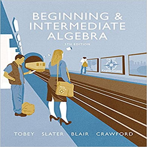 Test Bank for Beginning and Intermediate Algebra 5th Edition by Tobey Slater Blair Crawford ISBN 0134173643 9780134173641
