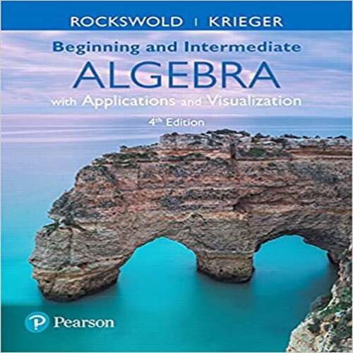 Test Bank for Beginning and Intermediate Algebra with Applications and Visualization 4th Edition by Rockswold and Krieger ISBN 0134474309 9780134474304