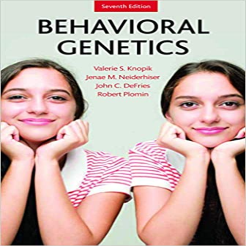 Test Bank for Behavioral Genetics 7th Edition by Knopik Neiderhiser DeFries Plomin ISBN 9781464176050 1464176051